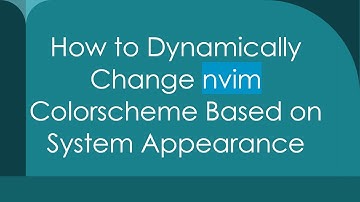 How to Dynamically Change nvim Colorscheme Based on System Appearance
