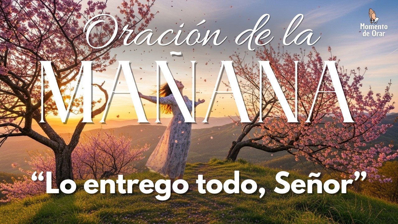 Empieza el Día con Dios: Oración Poderosa para Entregar Tus Preocupaciones