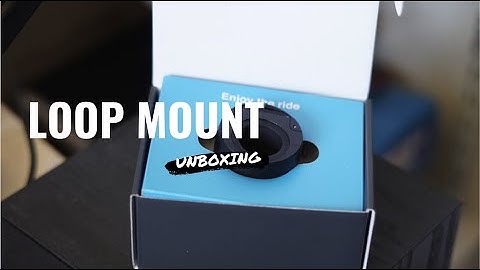 Loop Mount Unboxing
