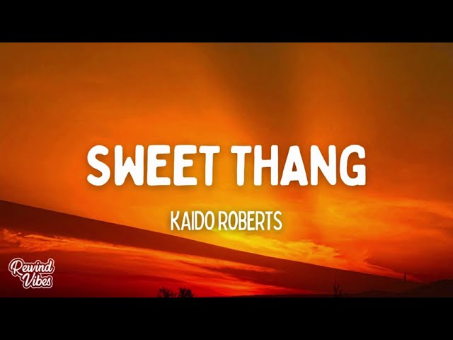 Watch Kaido Roberts - Sweet Thang (Lyrics) on YouTube Watch Kaido Roberts - Sweet Thang (Lyrics) on YouTube