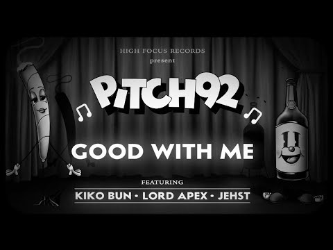 Pitch 92 - Good With Me Feat. Kiko Bun, Lord Apex & Jehst 