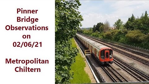 Pinner Bridge Observations on 02/06/21 - Metropolitan Line / Chiltern Trains
