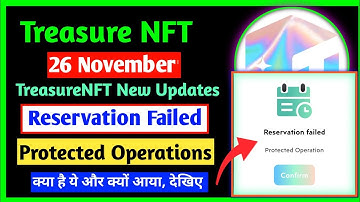 TreasureNFT New Update Reservation Failed and Protected Operations Meaning Video Withdraw Update