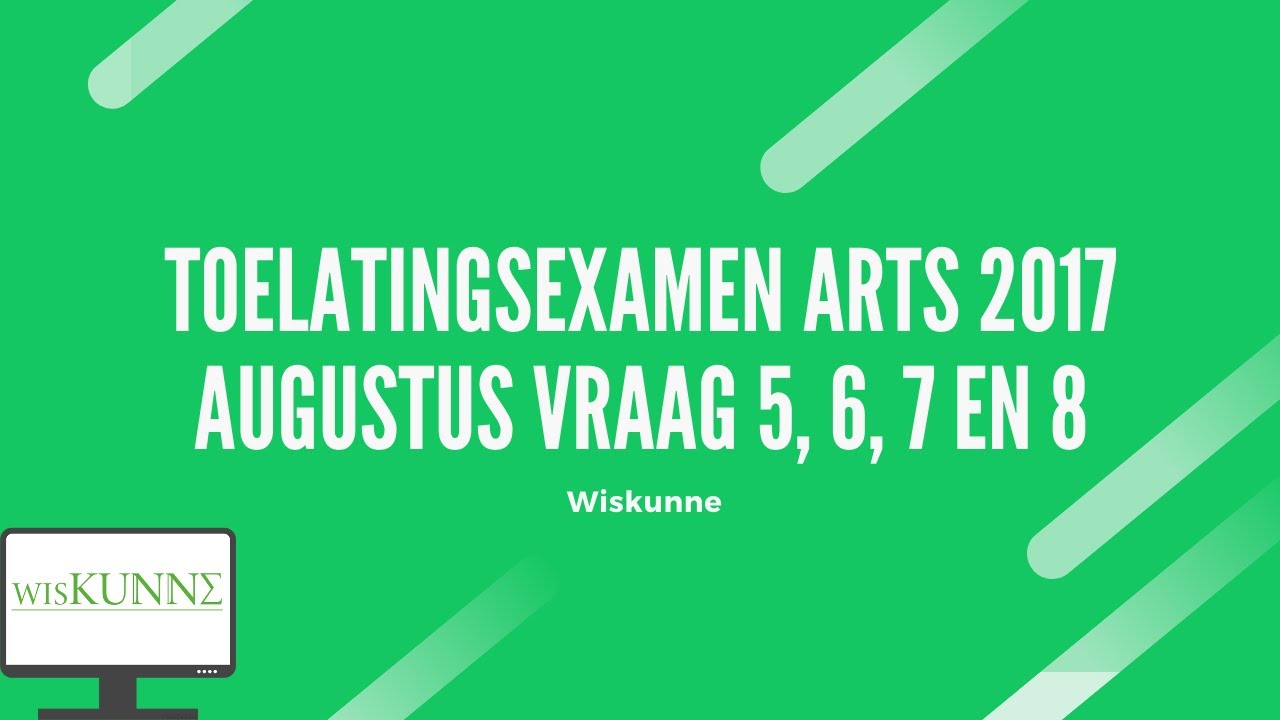 Toelatingsexamen arts 2017 augustus vraag 5, 6, 7 en 8