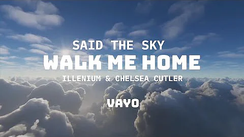 Said The Sky, ILLENIUM & Chelsea Cutler - Walk Me Home (vayo remix)