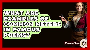 What Are Examples Of Common Meters In Famous Poems? - Tales And Texts