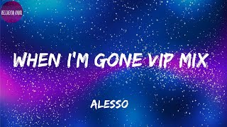 Alesso -When I'm Gone[VIP Mix](letra)