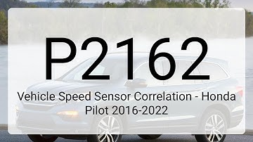 DTC P2162: Vehicle Speed Sensor Correlation - Honda Pilot 2016-2022