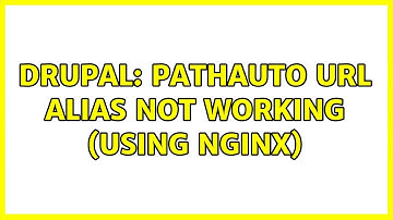 Drupal: Pathauto URL alias not working (using nginx)