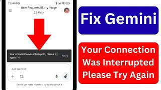 How To Fix Gemini Your Connection Was Interrupted Please Try Again