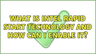 What is Intel rapid start technology and how can i enable it