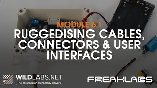 Build Your Own Data Logger: Module 6.1: Ruggedising cables, connectors and user interfaces