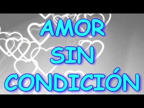 AMOR SIN CONDICION