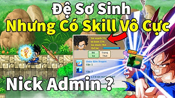 Ngọc Rồng Online - Kì lạ con nick có đệ tử sơ sinh nhưng lại có skill 2 vô cực mới !