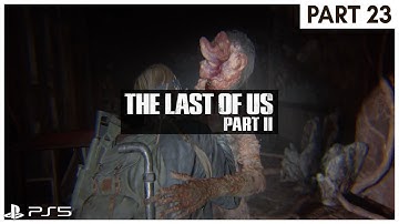 The Last of Us Part II Walkthrough Gameplay Part 23 - [PS5]