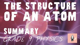 The Structure of an Atom - GCSE Physics Summary