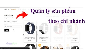 Quản lý sản phẩm theo chi nhánh trong wordpress |dandev