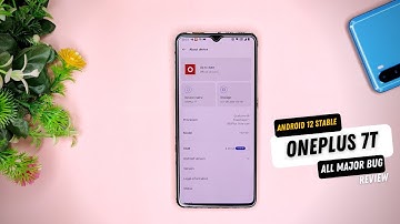 🆕 OnePlus 7T ( 7, 7Pro, & 7T Pro) Oxygen OS 12.1 All Major Bugs Depth Review