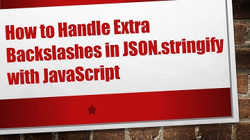 How to Handle Extra Backslashes in JSON.stringify with JavaScript