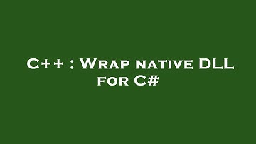C++ : Wrap native DLL for C#