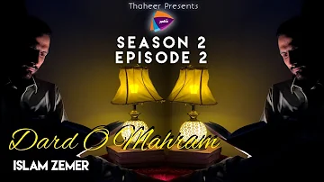 Dard O Mahram | ft. Islam Zemer | Muneer Momin | Thaheer Production | Season 2 | Episode 2 | 4K