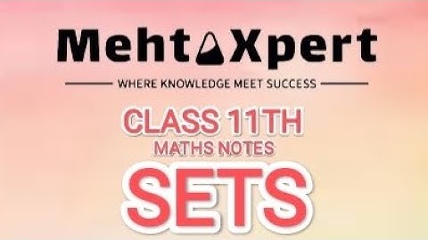 Class 11 Maths Notes | Ch 01: Sets | MehtaXpert Academy | #jee #cbse #class11maths