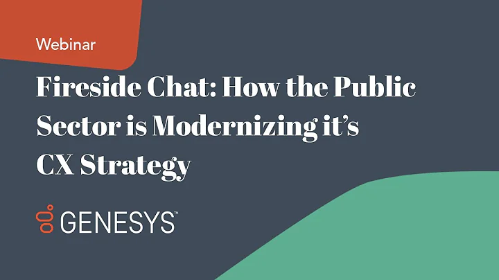 Fireside Chat: How the Public Sector is Modernizing it’s CX Strategy