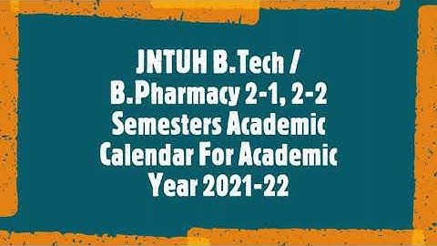#JNTUH B.Tech / B.Pharmacy 2-1, 2-2 Semesters Academic Calendar For Academic Year 2021-22