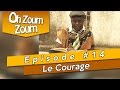 OH ZOUM ZOUM Le Courage Saison 3 Episode 14 OH ZOUM ZOUM Le Courage Saison 3 Episode 14