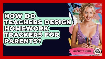 How Do Teachers Design Homework Trackers For Parents? - Your Crafty Classroom