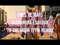 Chill de Mars, Alexandra Esakova - To the Moon (PYM Remix)