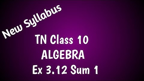 TN samacheer class 10 | maths | chapter 3 | Algebra | Ex 3.12 | Sum 1