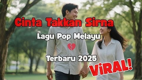 Cinta Takkan Sirna – Lagu Pop Melayu Terbaru 2025 💔 | Kisah Cinta Yang Tak Pernah Padam