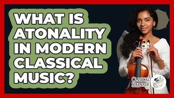 What Is Atonality In Modern Classical Music? - Classical Serenade