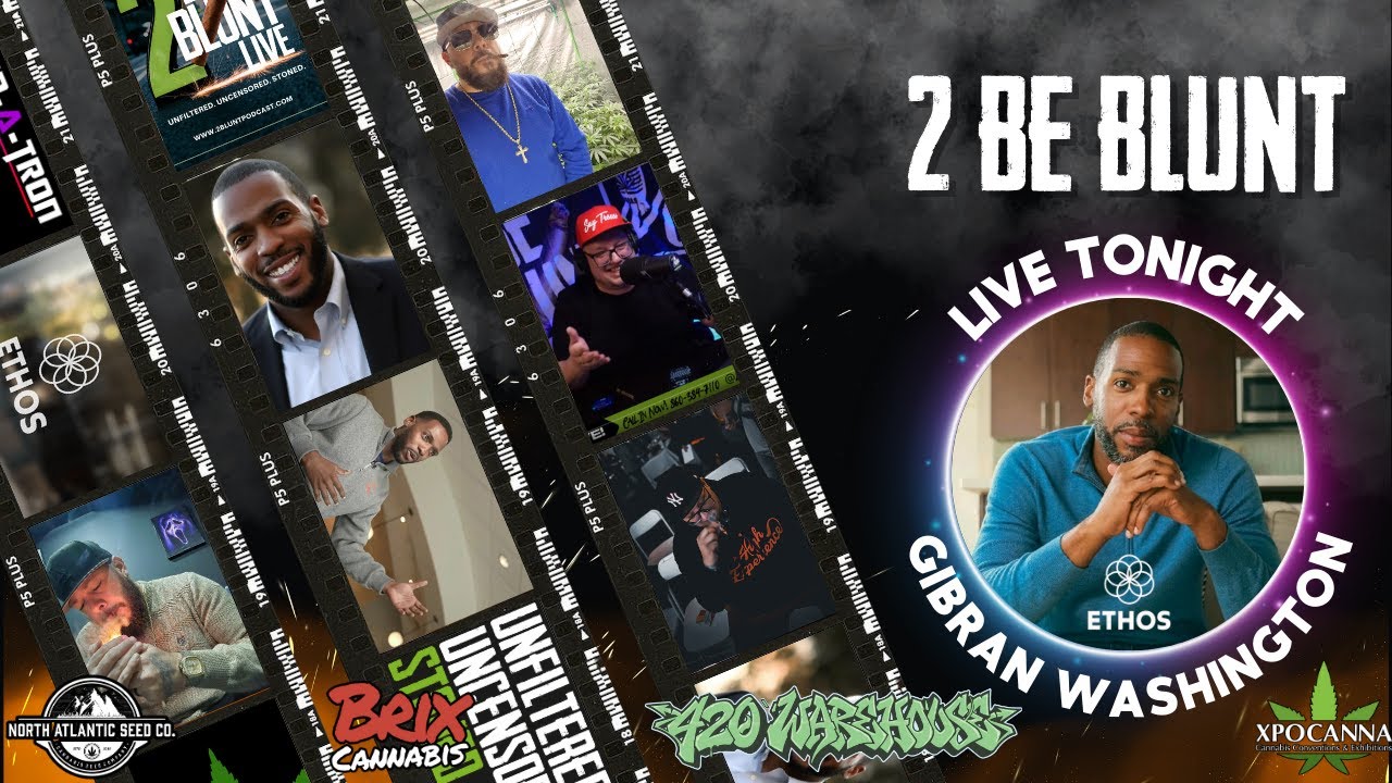 Rolling Up Big Ideas with Ethos CEO Gibran Washington | 2 Be Blunt LIVE!