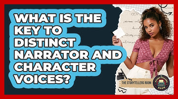 What Is The Key To Distinct Narrator And Character Voices?