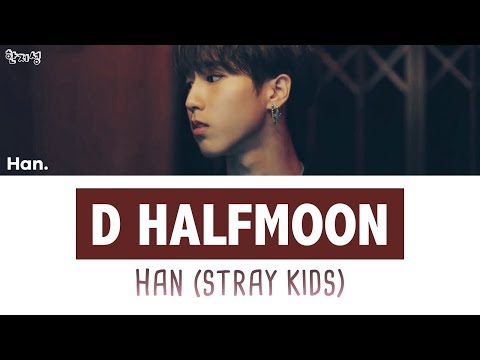Han Jisung Stray Kids D Half Moon Han Rom Eng Lyrics 가사 