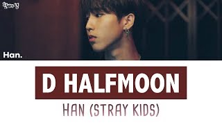Han/Jisung (Stray Kids) - D (Half Moon) [han|rom|eng lyrics/가사]