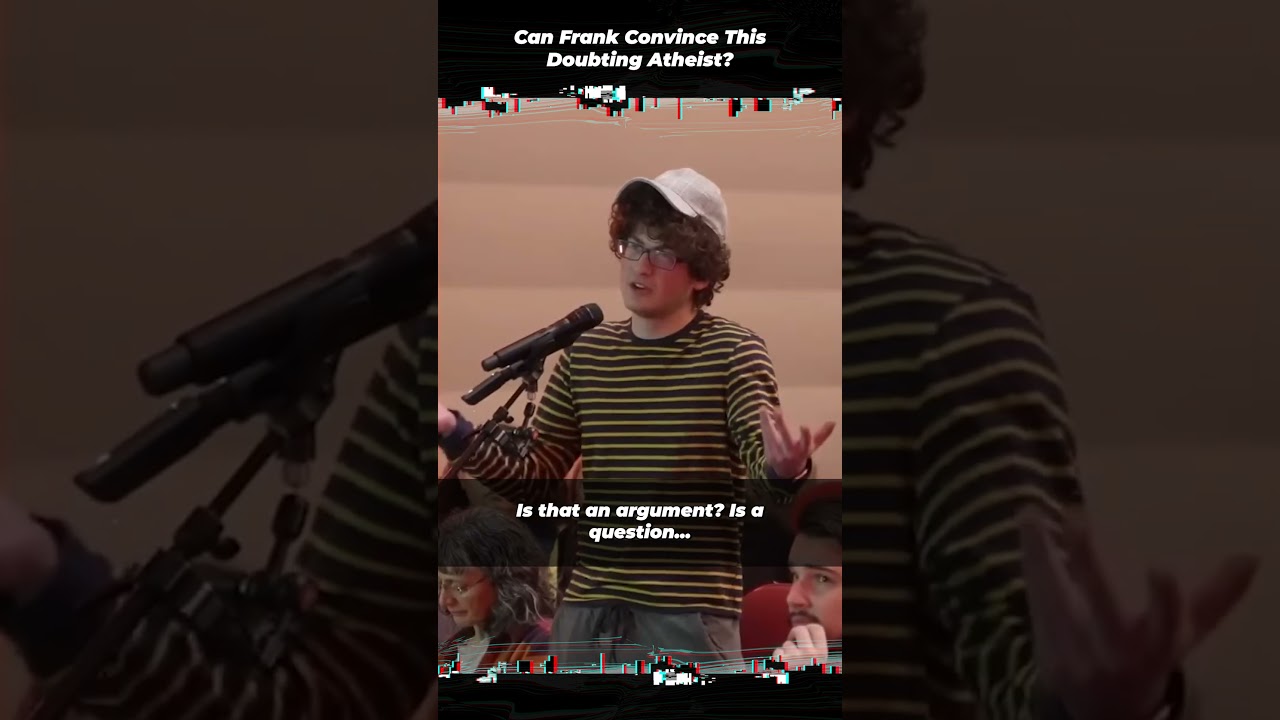 Can Frank Convince This Doubting Atheist? 