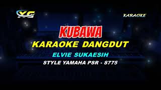 KARAOKE  KUBAWA ELVIE SUKAESIH  (DANGDUT YAMAHA PSR - S 775)