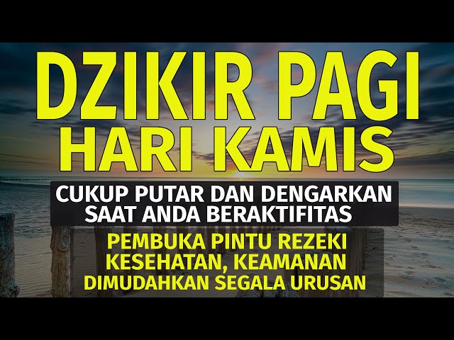 DZIKIR PAGI Pembuka Rezeki HARI KAMIS | Doa Pembuka Rezeki dari Segala Penjuru | Zikir Pagi Kamis class=