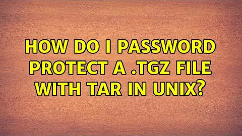 How do I password protect a .tgz file with tar in Unix? (5 Solutions!!)