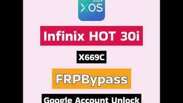 Infinix HOT 30i FRP Bypass | HOT 30i X669C Google Account Bypass XOS