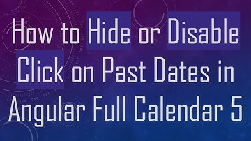 How to Hide or Disable Click on Past Dates in Angular Full Calendar 5