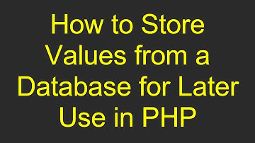 How to Store Values from a Database for Later Use in PHP