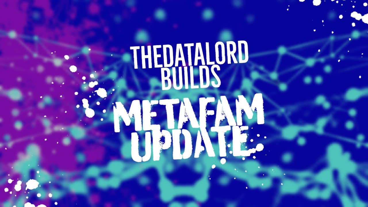 METAFAM Update 7/26/22