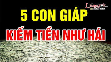5 Con Giáp Chớp Thời Cơ KIẾM TIỀN Như Hái Tháng 7 Âm Này - Tử Vi 12 Con Giáp