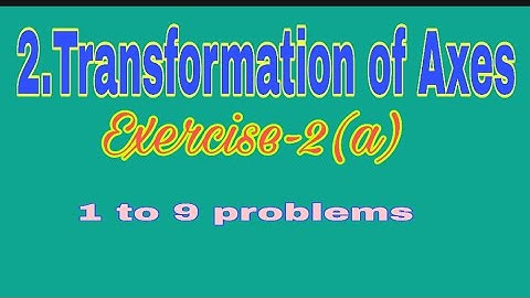 2.Transformation of Axes Exercise-2(a)
