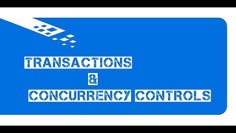 Transactions and Concurrency controls