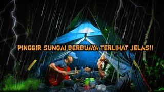 CAMPING DI SUNGAI BUAYA CARI IKAN MANCING DAN BERNYANYI CIPTAAN SENDIRI SAAT HUJAN DERAS